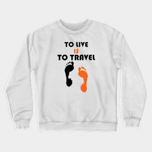 To live T-shirt design Crewneck Sweatshirt